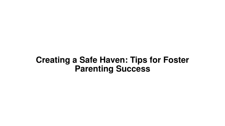 creating a safe haven tips for foster parenting