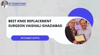 Best Knee Replacement Surgeon Vaishali Ghaziabad  Dr Sanjay Gupta