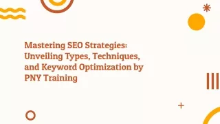 Mastering SEO Strategies: Unveiling Types, Techniques, and Keyword Optimization