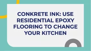 Conkrete Ink Use Residential Epoxy Flooring to Change Your Kitchen