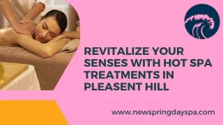 Revitalize Your Senses with Hot Spa Treatments in Pleasant Hill