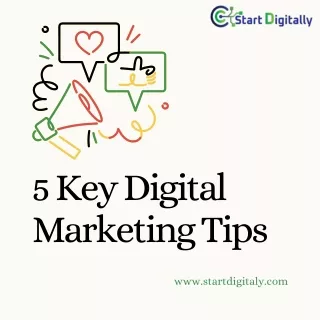5 Key Digital Marketing Tips | Start Digitally