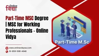 Part-Time MSC Degree | MSC for Working Professionals – Online Vidya