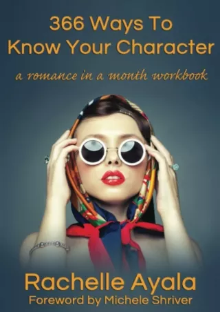 get⚡[PDF]❤ 366 Ways To Know Your Character: A Romance In A Month Daily Writing Workbook