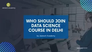 Who Should Join Data Science Course in Delhi by Jeetech Academy