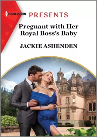 [PDF⚡READ❤ONLINE] Pregnant with Her Royal Boss's Baby (Three Ruthless Kings Book 3)