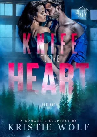 READ⚡[PDF]✔ Knife to the Heart: Small-Town Steamy Romantic Suspense (Blood Snow Book 1)