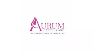 Aurum Cancer Care May 2024