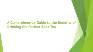 a comprehensive guide to the benefits of drinking the perfect boba tea