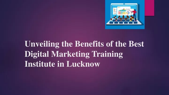 unveiling the benefits of the best digital marketing training institute in lucknow