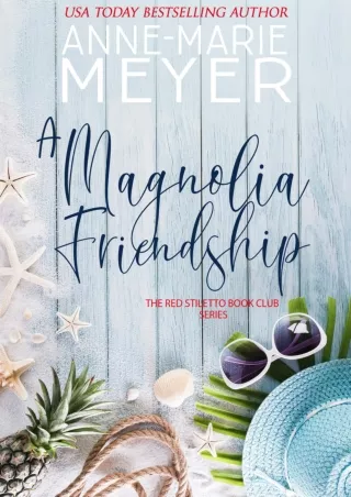 $PDF$/READ A Magnolia Friendship: A Sweet, Small Town Story (The Red Stiletto Book Club 3)