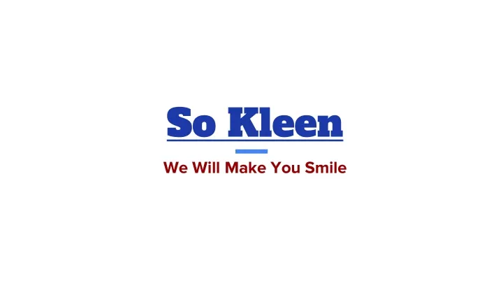 so kleen we will make you smile
