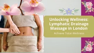 Unlocking Wellness Lymphatic Drainage Massage in London