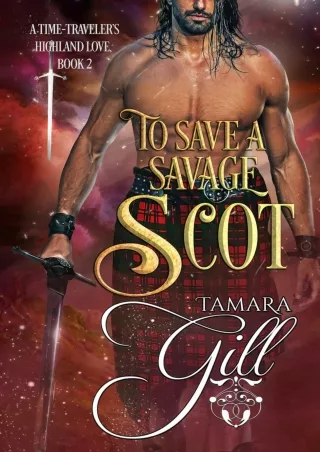 READ⚡[PDF]✔ To Save a Savage Scot (A Time-Traveler's Highland Love Book 2)