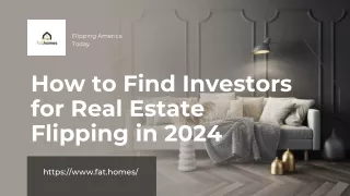 How to Find Investors for Real Estate Flipping in 2024