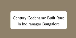 century codename built rare in indiranagar