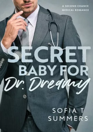 get⚡[PDF]❤ Secret Baby for Dr. Dreamy: A Second Chance Medical Romance (Forbidden Doctors)
