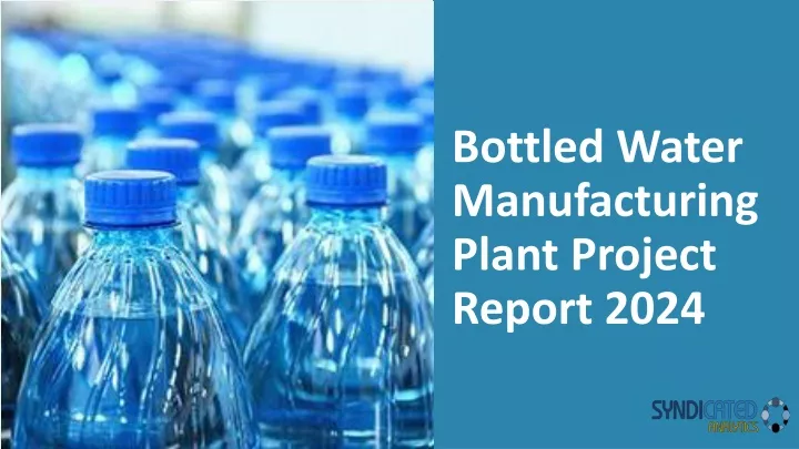 bottled water manufacturing plant project report 2024