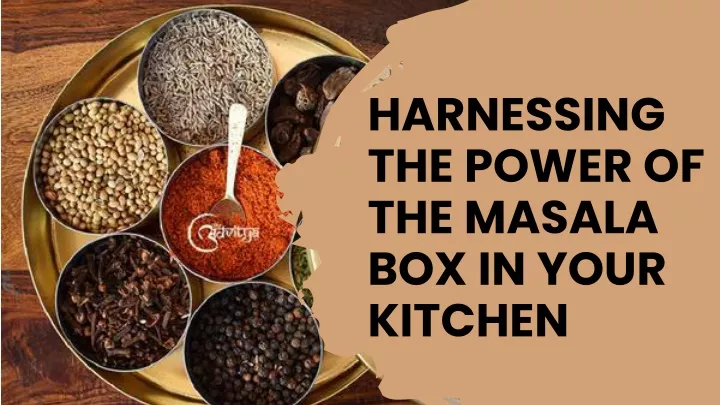 harnessing the power of the masala box in your