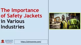 The Importance  of Safety Jackets in Various Industries