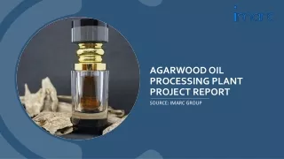 Agarwood Oil Processing Plant Project Report Pdf