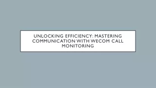 Unlocking Efficiency: Mastering Communication with WeCom Call Monitoring