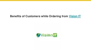 Benefits of Customers while Ordering from Vision IT