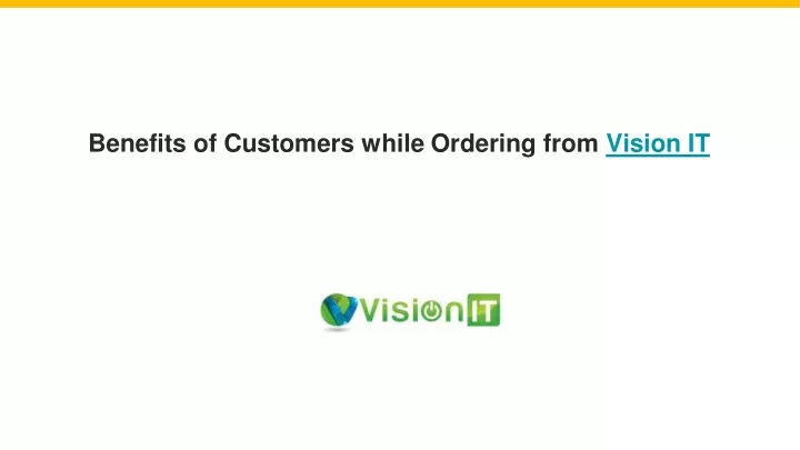 benefits of customers while ordering from vision