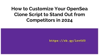How to Customize Your OpenSea Clone Script to Stand Out from Competitors in 2024