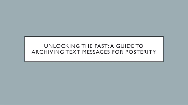 unlocking the past a guide to archiving text