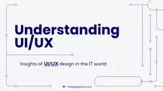 Understanding UI/UX Insights of UI_UX design in the IT world.