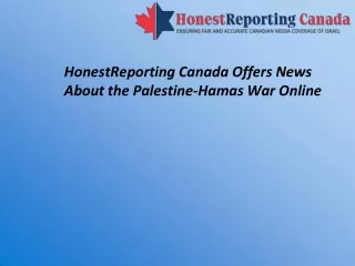 HonestReporting Canada Offers News About the Palestine-Hamas War Online