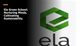 Ela Green School - Nurturing Minds, Cultivating sustainability