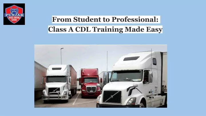 from student to professional class a cdl training made easy