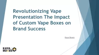 Revolutionizing Vape Presentation The Impact of Custom Vape Boxes on Brand Success