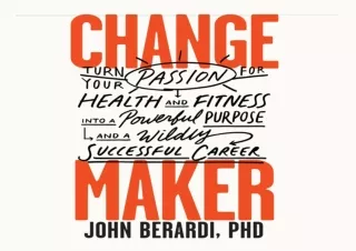 get [PDF] Download Change Maker: Turn Your Passion for Health and