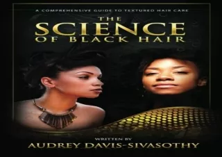 [READ DOWNLOAD]  The Science of Black Hair: A Comprehensive Guide