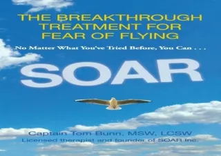 Read  [PDF]  Soar: The Breakthrough Treatment For Fear Of Flying