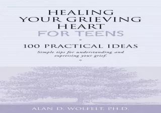 [PDF READ ONLINE] Healing Your Grieving Heart for Teens: 100 Prac