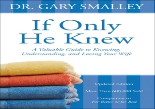 [READ DOWNLOAD]  If Only He Knew: A Valuable Guide to Knowing, Un