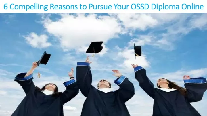 6 compelling reasons to pursue your ossd diploma