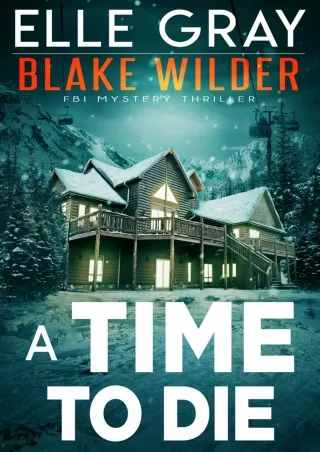 PDF/READ❤ A Time to Die (Blake Wilder FBI Mystery Thriller Book 10)