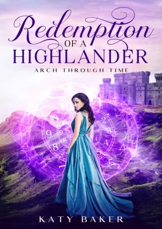 ⚡PDF ❤ Redemption of a Highlander: A Scottish Time Travel Romance (Arch Through Time