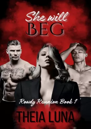 ❤[PDF]⚡ She Will Beg: Rowdy Reunion Series (The Rowdy Reunion Book 2)