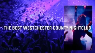 The Best Westchester County Nightclub