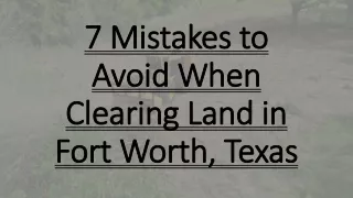 7 Mistakes to Avoid When Clearing Land in Fort Worth, Texas