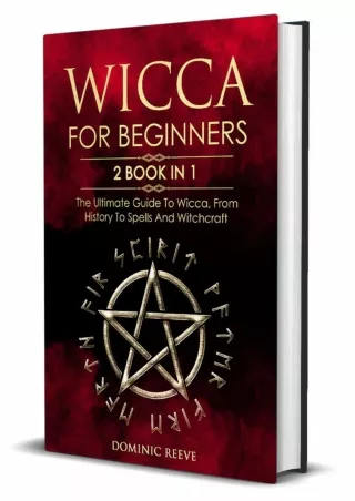 [PDF⚡READ❤ONLINE]  Wicca For Beginners: 2 book in 1 - The Ultimate Guide To Wicca, From History