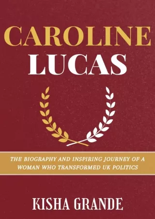 ⚡[PDF]✔ CAROLINE LUCAS: The Biography and Inspiring Journey of a Woman Who Transformed