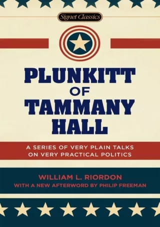 [PDF⚡READ❤ONLINE]  Plunkitt of Tammany Hall: A Series of Very Plain Talks on Very Practical