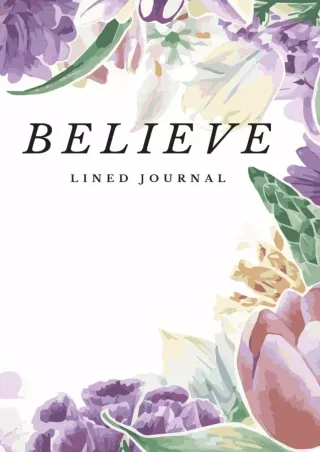 ❤[PDF]⚡  Believe: Floral Lavender Lined Journal Notebook Keepsake